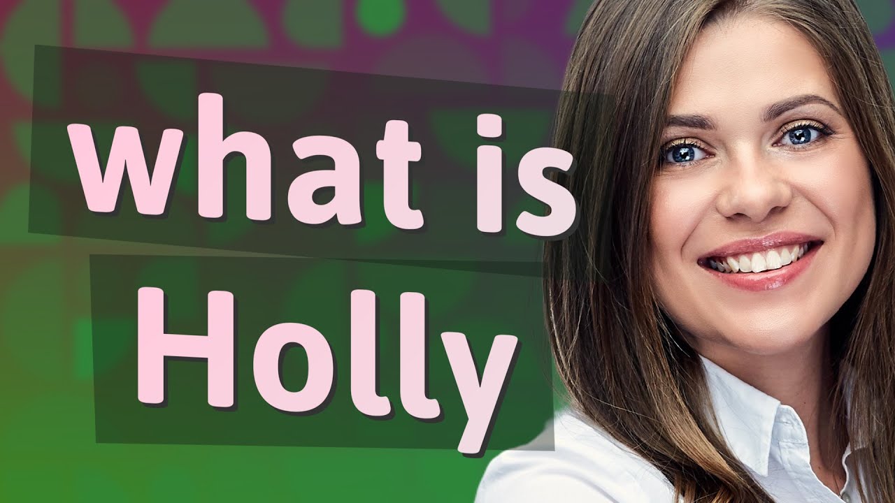 Holly | meaning of Holly