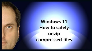 Windows 11 How to safely unzip compressed files
