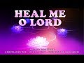 Heal Me O Lord - Don Moen (with Lyrics)