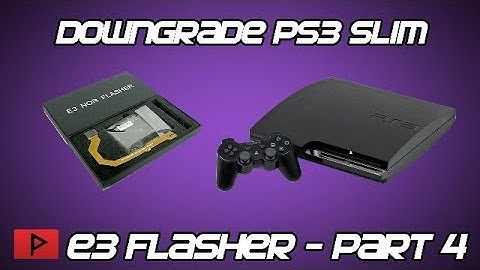 [How To] Downgrade Slim PS3 from 4.76 to 3.55 Firmware Using E3 Flasher Tutorial (Part 4 of 4)