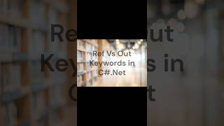 Pass Parameter by Reference using Ref, Out Keywords | C# | .Net | FAQ | Important in C# Programming