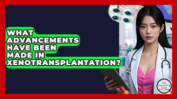 What Advancements Have Been Made In Xenotransplantation? - The Operating Table
