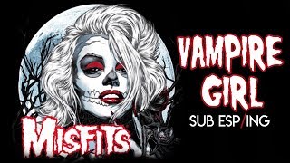 Misfits- Vampire Girl- (Subtitulado en Español/Inglés)