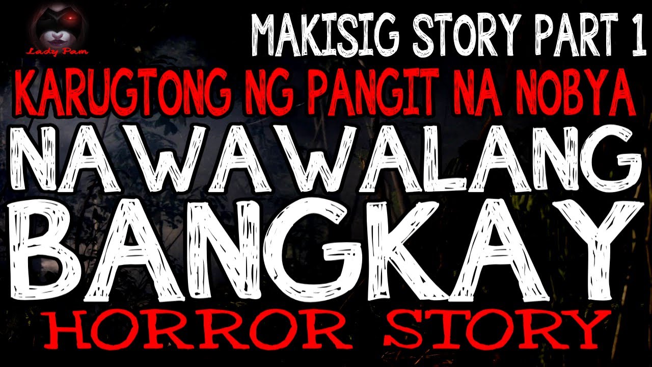 Nawawalang Bangkay Horror Story ( Makisig Story 1) | True Horror Stories | LadyPam