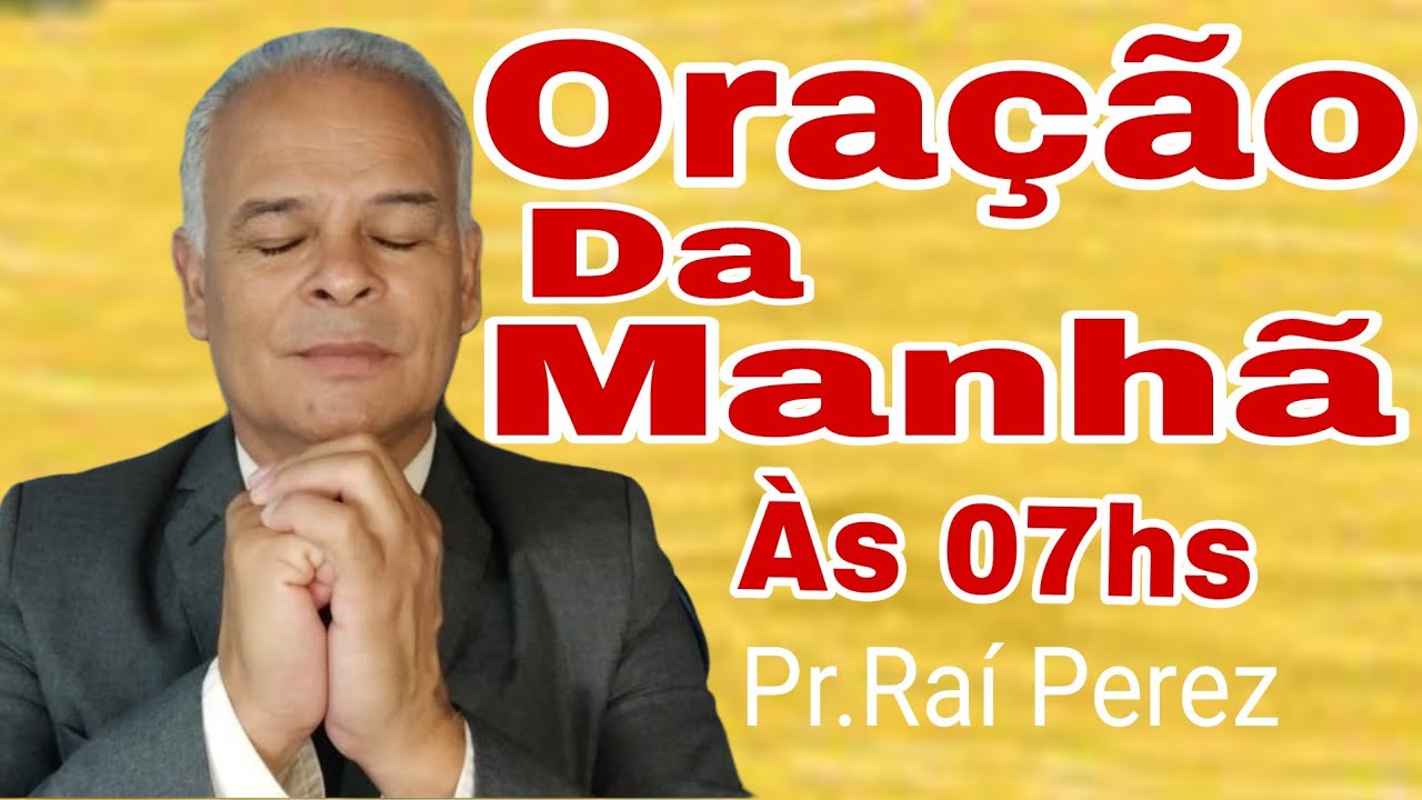 Oração da Manhã Com Pastor Raí Perez - Isaías 54.17 - Deus te. Livrará de Todo Mal 