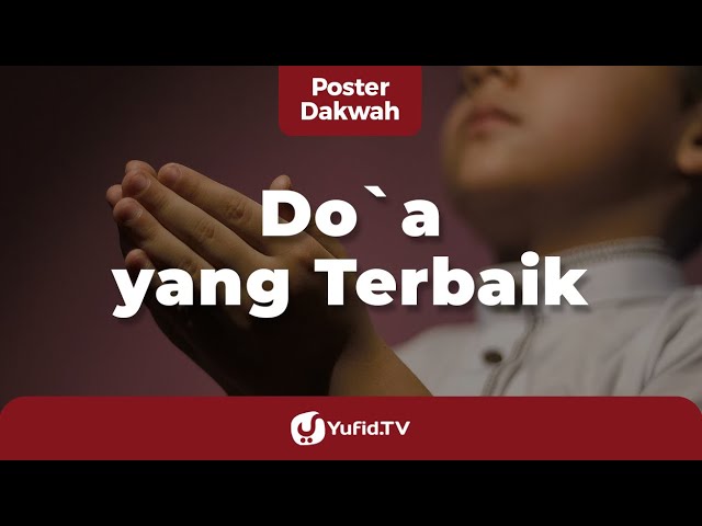 Doa yang Terbaik - Poster Dakwah Yufid TV class=