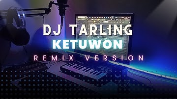 DJ Tarling Jadul "KETUWON" Remix Version