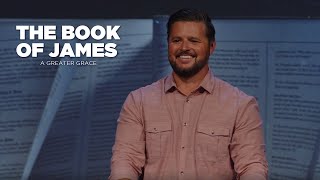 THE BOOK OF JAMES | A GREATER GRACE