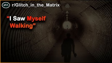 The Most Insane "Glitch in the Matrix" Stories Of Reddit - r/GlitchInTheMatrix
