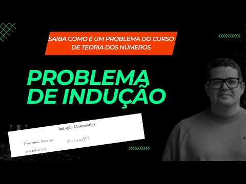 PROBLEMA DO CURSO DE TEORIA DOS NÚMEROS: INDUÇÃO MATEMÁTICA