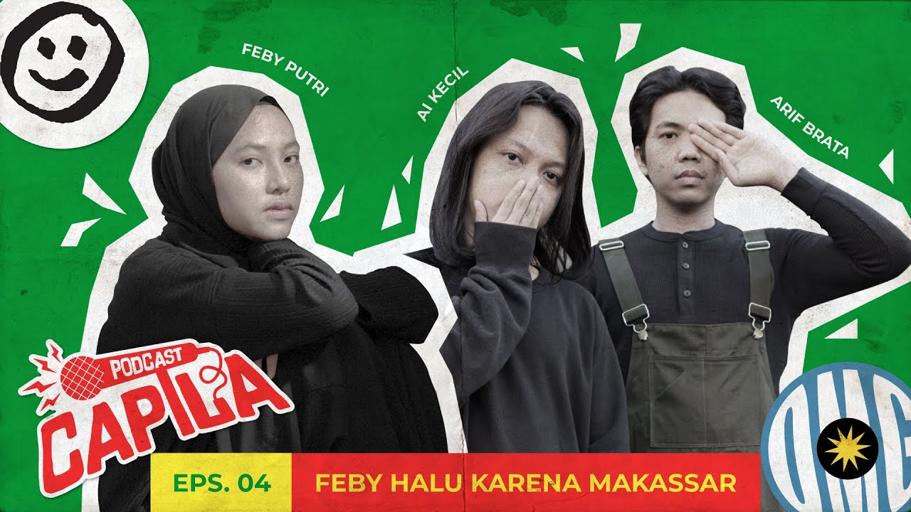 Feby Putri 'Halu' Karena Makassar | PODCAST CAPILA EPS. 27