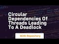 circular dependencies of threads leading to a deadlock