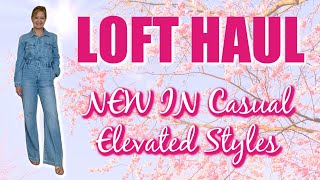 Loft Haul | March 2024 | NEW IN Elevated Casual from Weekend to Travel and Everything in Between! by Little Box of Happy 3,746 views 1 month ago 20 minutes