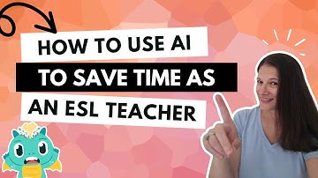 How to Use AI to Save Time as an ESL Teacher