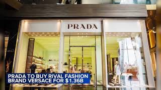 Prada agrees to buy rival fashion house Versace in a deal valued at $1.4B