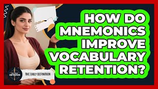 How Do Mnemonics Improve Vocabulary Retention?