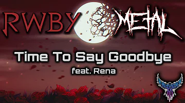 RWBY - Time to Say Goodbye (feat. Rena) 【Intense Symphonic Metal Cover】