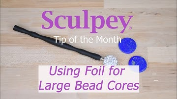 Quick Tip | Using Foil as Bead Cores | Sculpey.com