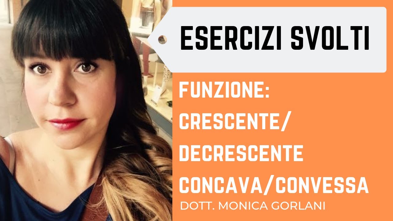 esercizio svolto funzione crescente/decrescente e concava/convessa