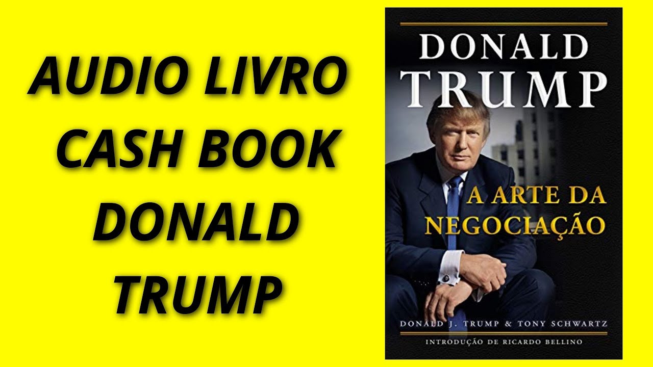 Áudio livro Donaldo Trump - A arte da negociação - Cash Book - YouTube