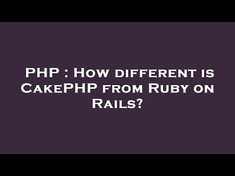 PHP : How different is CakePHP from Ruby on Rails?