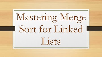 Mastering Merge Sort for Linked Lists