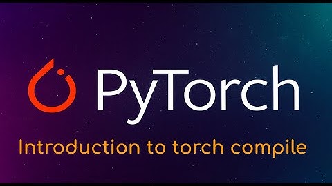 Introduction to torch compile