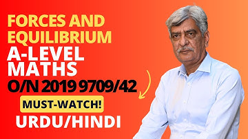 A-Level Maths - FORCES AND EQUILIBRIUM 9709/42 O/N 2019 Q#3 Solution | Ultimate Guide (Part 3)