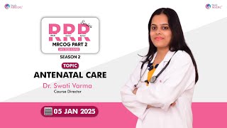 MRCOG | MRCOG Part 2 | Antenatal Care | Dr Swati Varma | RRR Series Season 2 |  StudyMEDIC