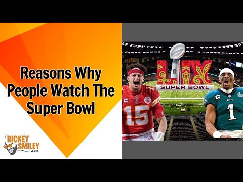 Reasons Why People Watch The Super Bowl