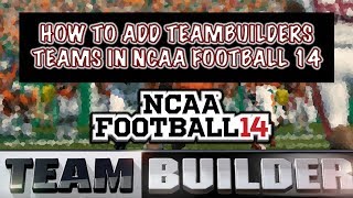 HOW TO IMPORT TEAMBUILDERS IN NCAA FOOTBALL 14