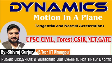 20.Dynamics:Tangential and Normal Accelerations| UPSC CSE|IFoS| IIT JEE Shivraj Gurjar,IIT Kharagpur