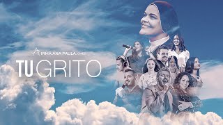 Tu Grito - Irmã Ana Paula e convidados especiais - Official Visualizer Lyric