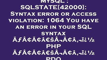 MySQL : SQLSTATE[42000]: Syntax error or access violation: 1064 You have an error in your SQL syntax