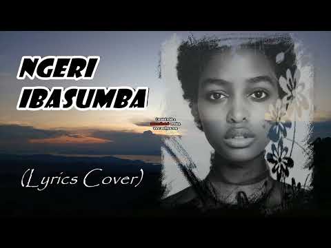 NGERI IBASUMBA (LYRICS COVER) Karahanyuze.@kinyarwanda_lyrics