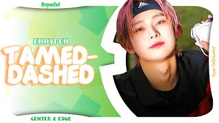 ENHYPEN &#39;Tamed-Dashed&#39; - Center &amp; Edge Distribution [Dance Practice] [Requested]