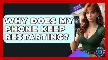 Why Does My Phone Keep Restarting? - Phone Fix and Features