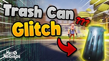 TRASH CAN GLITCH - Hello Neighbour 1 Tutorial