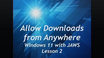 Windows 11 Lesson 2 ~ Allow Downloads from Anywhere