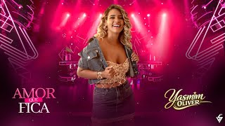 Yasmim Oliver - Amor Que Fica