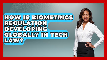 How Is Biometrics Regulation Developing Globally In Tech Law? - AI and Technology Law
