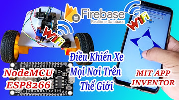 Bài 5: Giải Pháp Google Firebase và Esp8266 Điều Khiển Xe Ở Mọi Nơi Trên Thế Giới - Phần 1