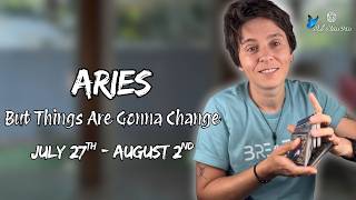 ARIES ♈︎ - But Things Are Gonna Change JULY 27TH - AUGUST 2ND | Weekly Reading