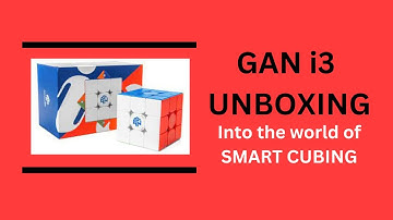 Gan i3 Unboxing Going into the world of SMART CUBING