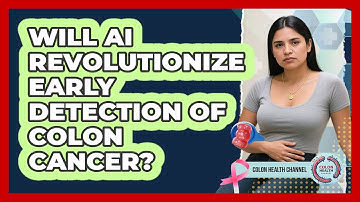Will AI Revolutionize Early Detection Of Colon Cancer? - Colon Health Channel