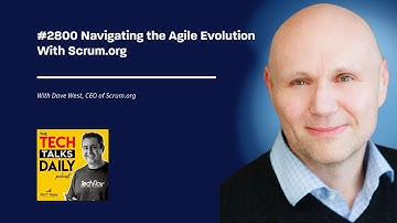 2800: Navigating the Agile Evolution With Scrum.org. CEO Dave West
