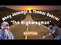 Whey Jennings &amp; Thomas Gabriel -- The Highwayman  [REACTION/GIFT REQUEST]