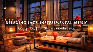 Relaxing Jazz Instrumental Music for Study, Working ☕ Cozy Coffee Shop Ambience & Smooth Jazz Music