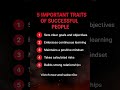 5 Powerful Traits of Highly Successful People You Should Copy Today