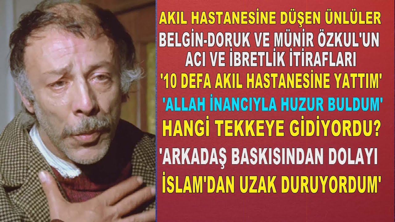 Münir Özkul ve Akıl Hastanesine Düşen Ünlülerin Acı İtirafları "ALLAH İNANCIYLA HUZUR BULDUM"